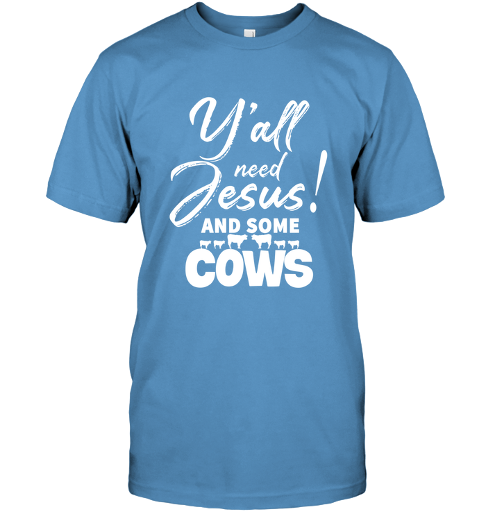 Y’all Need Jesus and Some Cows/Bella + Canvas Unisex