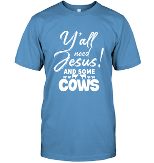 Y’all Need Jesus and Some Cows/Bella + Canvas Unisex