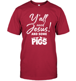Y’all Need Jesus and Some Pigs/Bella + Canvas Unisex