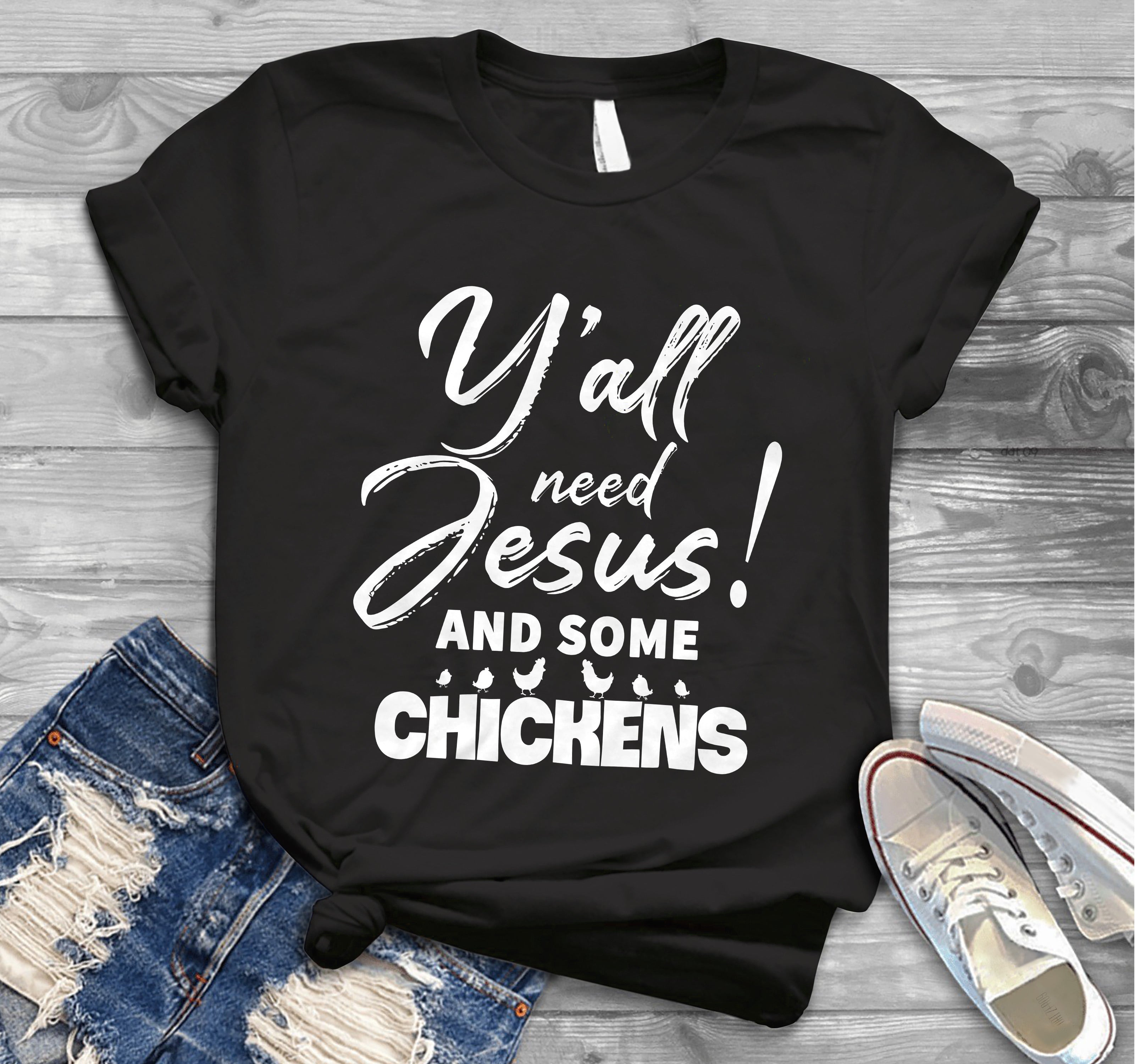 Y’all Need Jesus and Some Chickens/Bella + Canvas Unisex